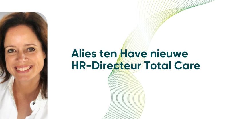 Alies ten Have is nieuwe HR-Directeur Total Care